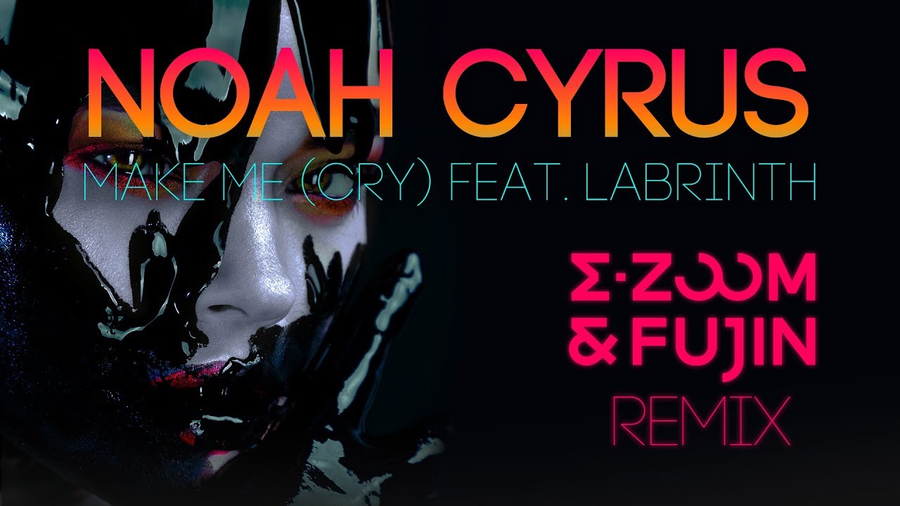 noah cyrus make me soundcloud noah cyrus make me cry ft labrinth e zoom fujin remix noah cyrus make me soundcloud noah cyrus make me cry ft labrinth e zoom fujin remix