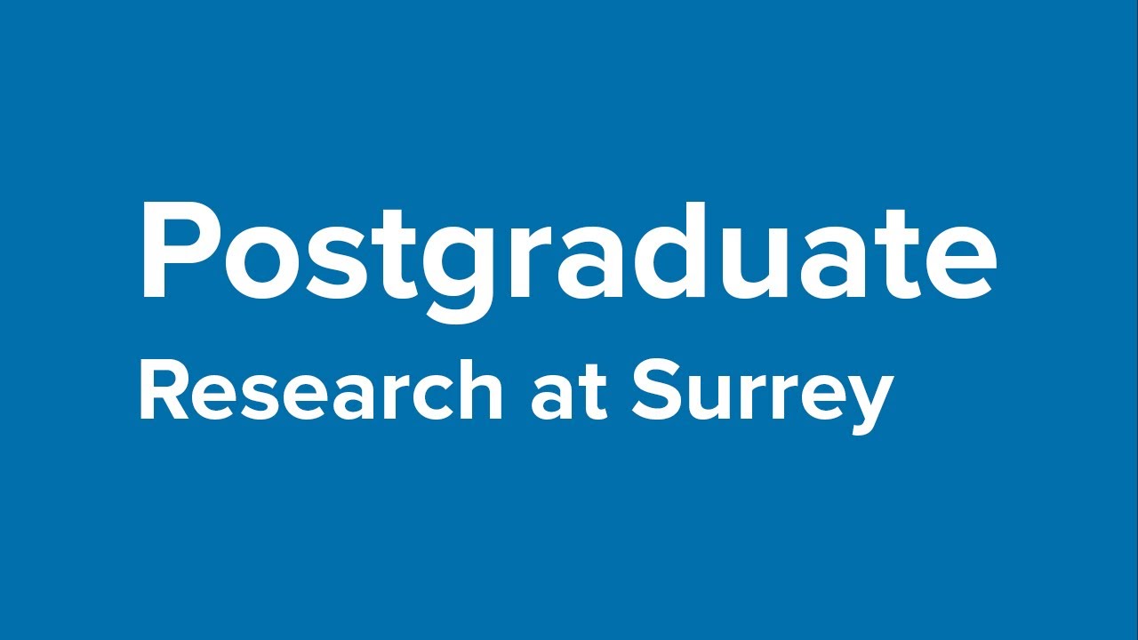 Postgraduate Research at Surrey