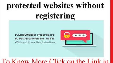How to visit password protected websites without registering
