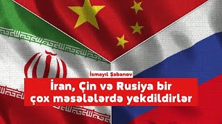 İsmayıl Şabanov: İran, Çin və Rusiya bir çox məsələlərdə yekdildirlər- OTV(#332)