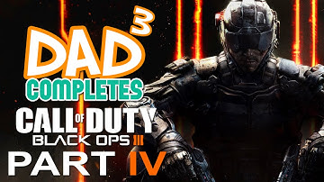 Dad³ and Co Completes! CoD: Black Ops III - Part 4