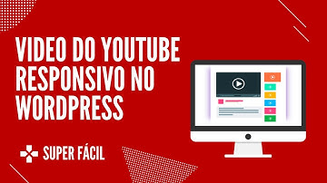 Como deixar os vídeos do Youtube responsivos no WordPress