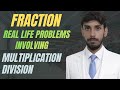 How to Solve Real Life Fraction Problems | Multiplication &amp; Division