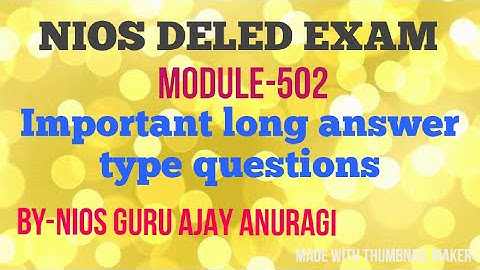 NIOS DELED EXAM MODULE 502 LONG ANSWER TYPE QUESTIONS