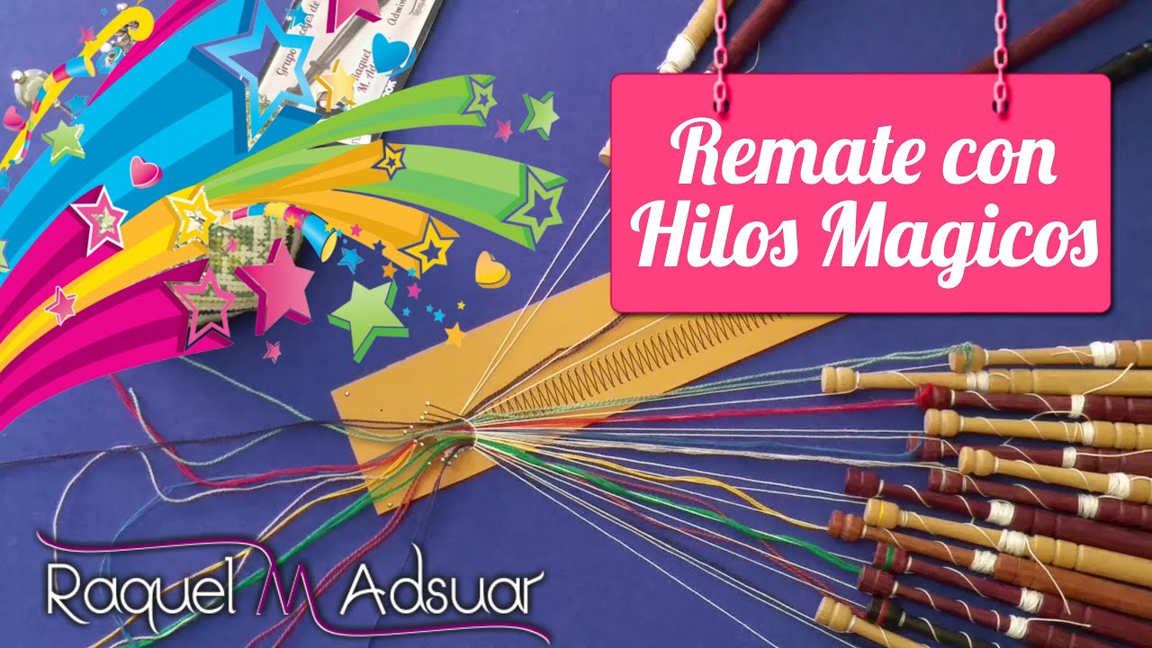 Aprendiendo a rematar con hilos mágicos. Bolillotutorial Raquel M. Adsuar Bolillotuber