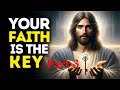 God's Blessing: YOUR FAITH IS THE KEY | God Message Today Part 3