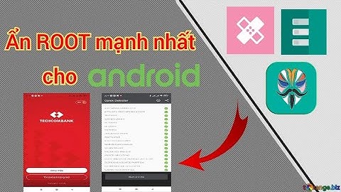 [Nâng Cao]Hướng dẫn ẩn ROOT trên Android 2022 | Magisk 25.1 Hide ROOT | Top Công Nghệ Channel