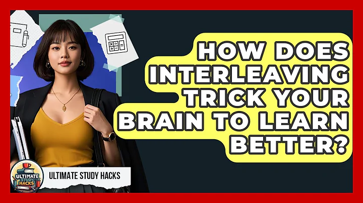 How Does Interleaving Trick Your Brain To Learn Better? - Ultimate Study Hacks
