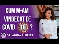 Afla cum m am vindecat de covid.