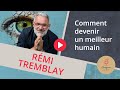 Comment DEVENIR UN MEILLEUR HUMAIN |  Entrevue avec Rémi Tremblay, Podcast Craquer
