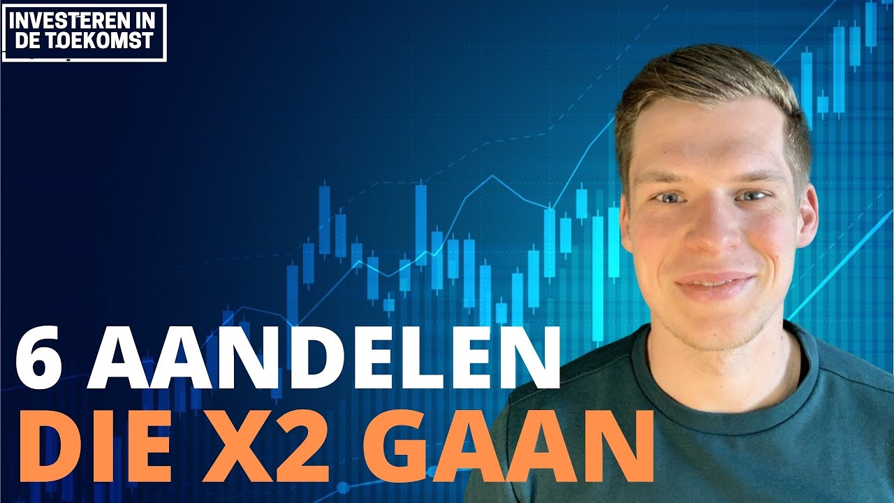 New Update 6 Aandelen die X2 gaan in de Aankomende 12 Maanden! Interessante Aandelen