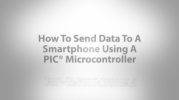How To Send Data to a Smartphone Using a PIC® Microcontroller
