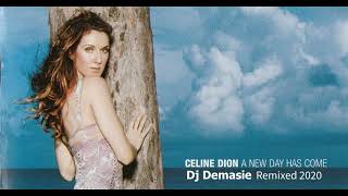 Celine Dion - A New Day Has Come  Dj Demasie Remixed 2020