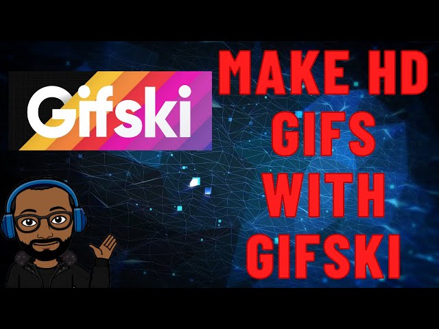 How To Make HD Gifs With Gifski for Windows 