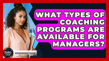 What Types of Coaching Programs Are Available for Managers? | Modern Manager Toolbox News