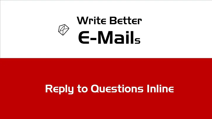 Write Better Email - Reply to Questions Inline