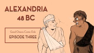 Good Omens Comic Dub || Alexandria 48 BC || Episode Three