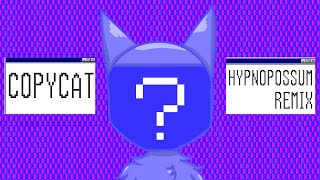 COPYCAT (HYPNOPOSSUM Remix)