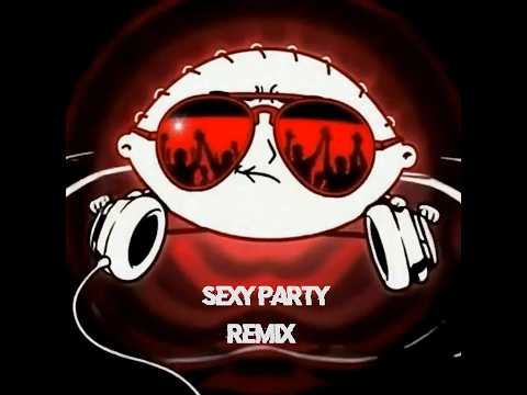 Stewie Griffin: Sexy Party (Remix)