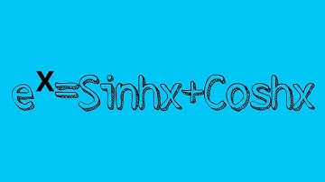 Prove: eˣ=Coshx+Sinhx.