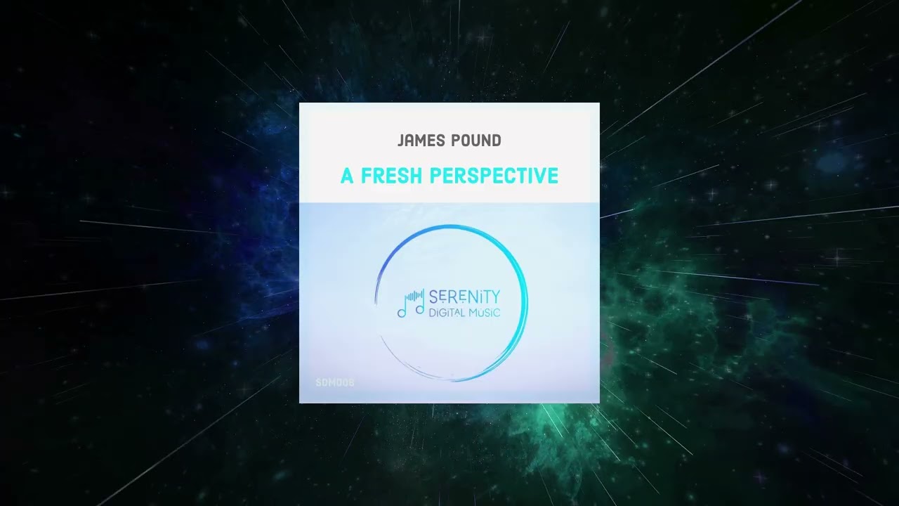 James Pound - A Fresh Perspective (Extended Mix) [ Serenity Digital Music ]