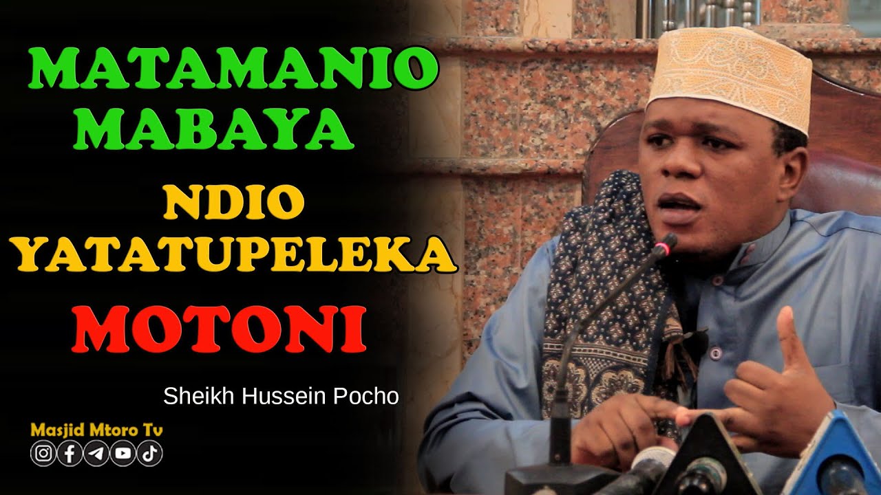 MATAMANIO MABAYA YATATUPELEKA MOTONI ~ SHEIKH HUSSEIN POCHO