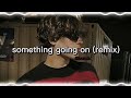 Something Going On Remix Kaysha Edit Audio