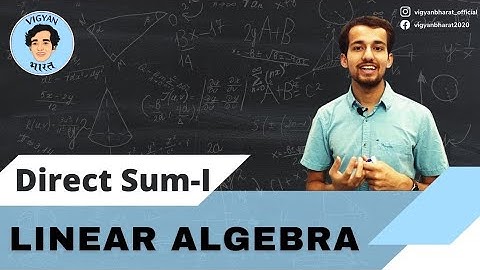 Direct Sum of subspaces Vector Spaces Linear Algebra | Part 1| Vigyan Bharat