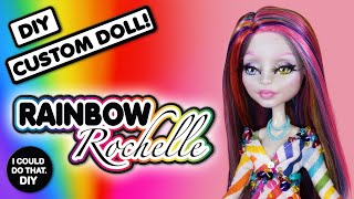 Custom Doll Repaint: RAINBOW Rochelle - Procrastination Project!!!