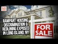 Rampant Housing Discrimination &amp; Redlining Exposed In Long Island, NY