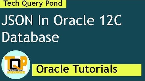JSON In Oracle 12C Database