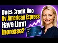 Does Credit One By American Express Have Limit Increase - Julia'sTutorials