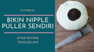 Cara Mengatasi Puting Payudara Datar/Tenggelam dengan Nipple Puller (Tutorial Membuat Nipple Puller)