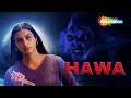 Hawa hindi movie  tabbu  hansika motwani  bollywood horror hindi movie