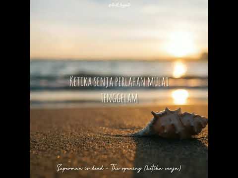 Status WA The Opening ( KETIKA SENJA ) | Superman Is Dead