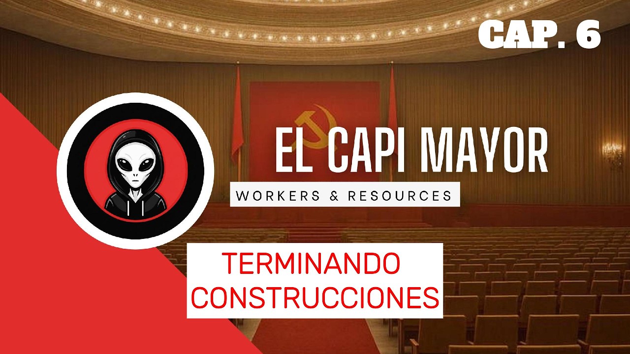 TERMINANDO CONSTRUCCIONES + REFLEXIÓN - Workers & Resources: Soviet Republic - CAPÍTULO 6 (Español)