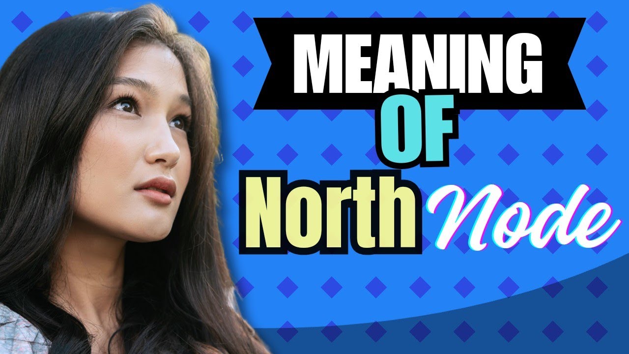 What Does NORTH NODE Mean In Astrology?