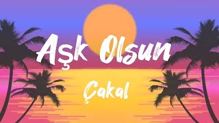 Çakal -Aşk Olsun (Lyrics)