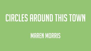 Circles Around This Town - Maren Morris (Lyrics) 💗