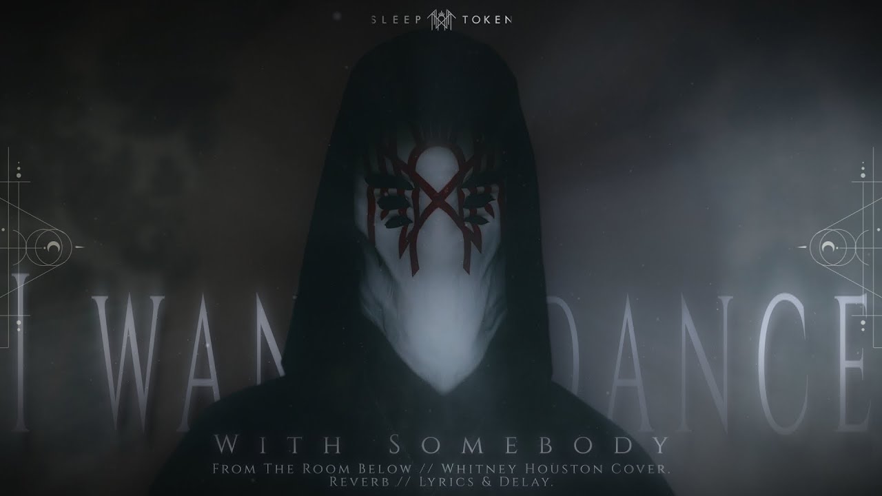 Sleep Token • I Wanna Dance With Somebody (Whitney Houston Cover) // Lyrics // Reverb & Delay. 