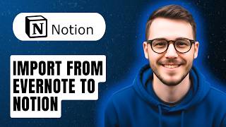 How To Import From Evernote To Notion [2026 Guide]