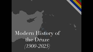 A Modern History of the Druze (1900 - 2026) | تاريخ الدروز الحديث | Peoples History