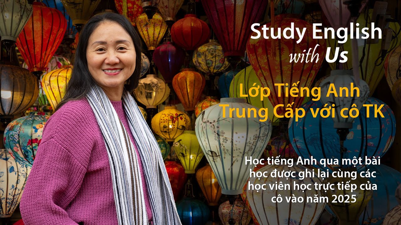 Học tiếng Anh cùng cô TK qua một bài học trực tiếp đã được ghi lại