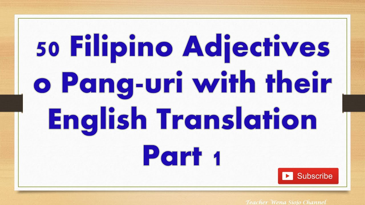 Angkin 50 Filipino Pang Uri o Adjectives Part 1 - (English to Tagalog ...