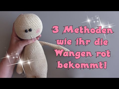 Häkeln - Drei Methoden wie ihr die Wangen rot bekommt.