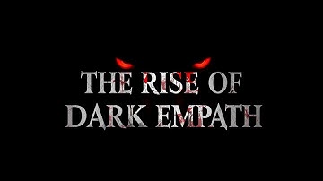The Rise of the Dark Empath: The Most Dangerous Personality Type?