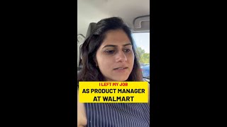 I left my job as a Product Manager at Walmart | My honest takeaways from my experience | Must Watch