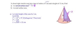 Volume and Surface Area of Cones Closed cone radius 5cm height 12cm Find curved total area
