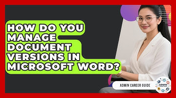 How Do You Manage Document Versions In Microsoft Word? - Admin Career Guide