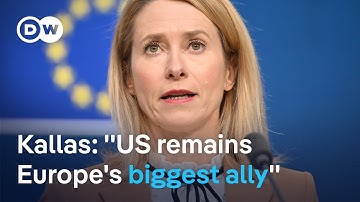 EU Foreign Policy Chief Kaja Kallas reacts to US national security strategy paper | DW News